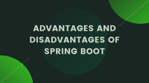Advantages and Disadvantages of Spring Boot