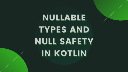 Nullable Types and Null Safety in Kotlin