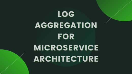 Log Aggregation For Microservice Architecture