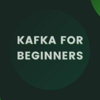 Kafka For Beginners