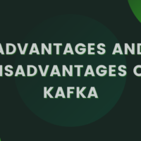 Advantages and Disadvantages of Kafka