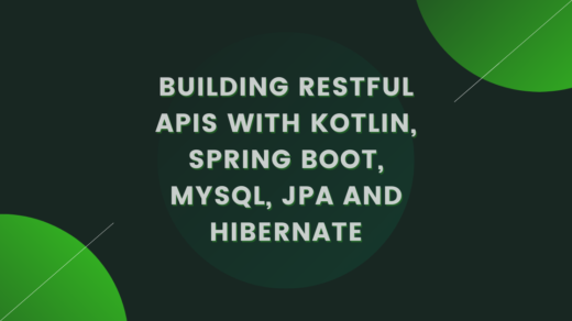 Building Restful APIs with Kotlin, Spring Boot, Mysql, JPA and Hibernate