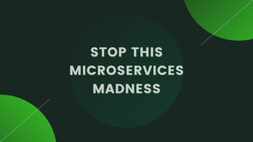 Stop this Microservices Madness