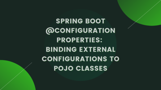 Spring Boot @Configuration Properties_ Binding external configurations to POJO classes